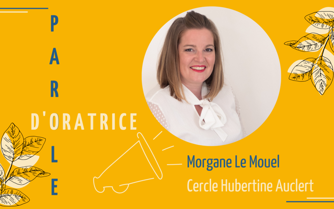 Parole d’Oratrice : Morgane Le Mouel et la communication positive